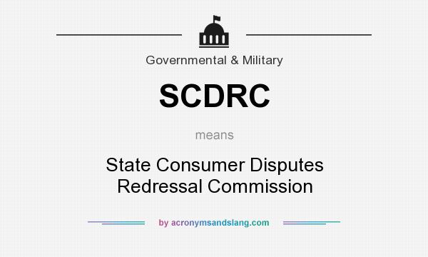 What does SCDRC mean? It stands for State Consumer Disputes Redressal Commission
