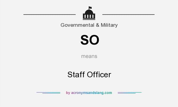 What does SO mean? It stands for Staff Officer