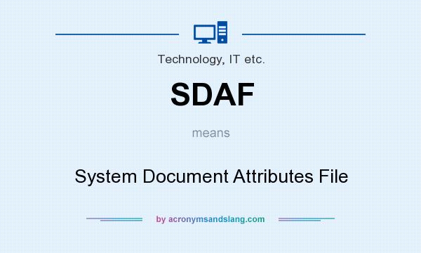 What does SDAF mean? It stands for System Document Attributes File