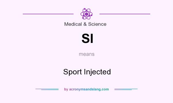 What does SI mean? It stands for Sport Injected