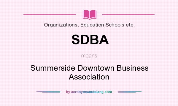 What does SDBA mean? It stands for Summerside Downtown Business Association