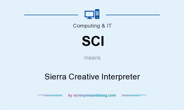 What does SCI mean? It stands for Sierra Creative Interpreter