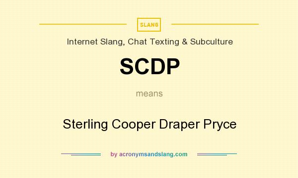 What does SCDP mean? It stands for Sterling Cooper Draper Pryce