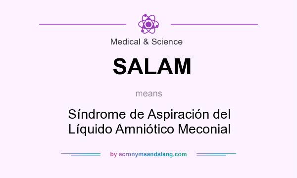 What does SALAM mean? It stands for Síndrome de Aspiración del Líquido Amniótico Meconial