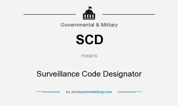 What does SCD mean? It stands for Surveillance Code Designator