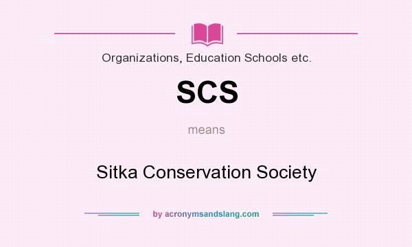 What does SCS mean? It stands for Sitka Conservation Society