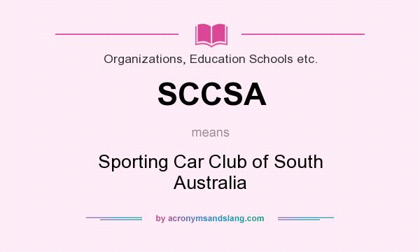 What does SCCSA mean? It stands for Sporting Car Club of South Australia
