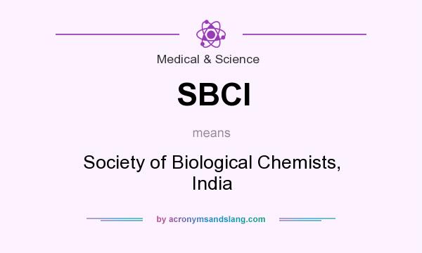 What does SBCI mean? It stands for Society of Biological Chemists, India