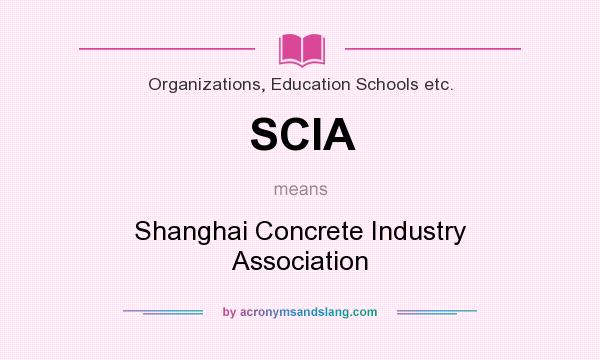 What does SCIA mean? It stands for Shanghai Concrete Industry Association