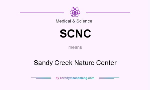 What does SCNC mean? It stands for Sandy Creek Nature Center