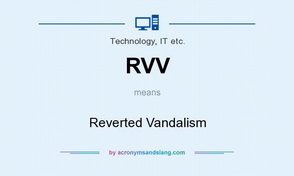 What does RVV mean? It stands for Reverted Vandalism