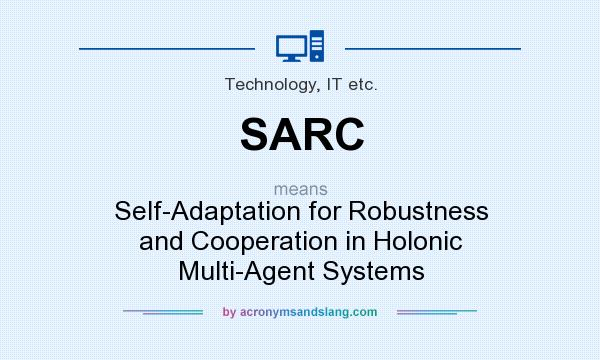 What does SARC mean? It stands for Self-Adaptation for Robustness and Cooperation in Holonic Multi-Agent Systems