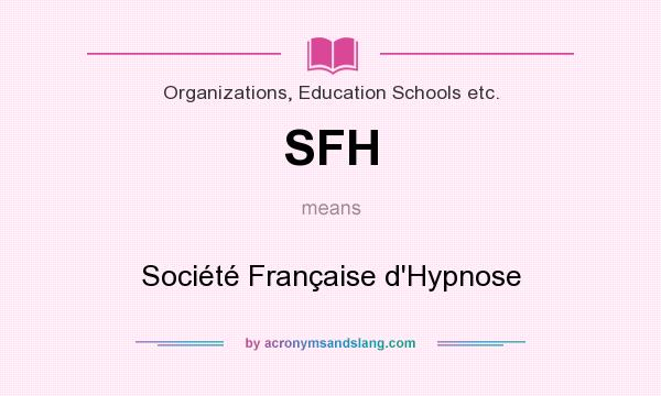 What does SFH mean? It stands for Société Française d`Hypnose