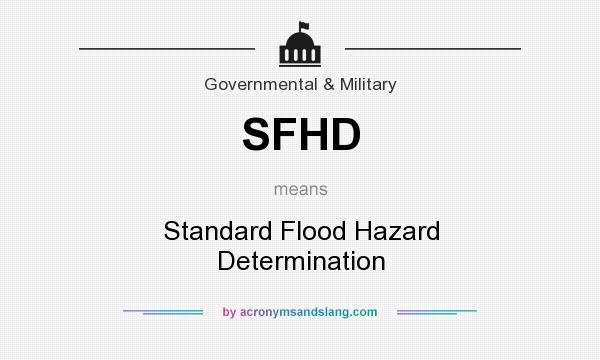 What does SFHD mean? It stands for Standard Flood Hazard Determination
