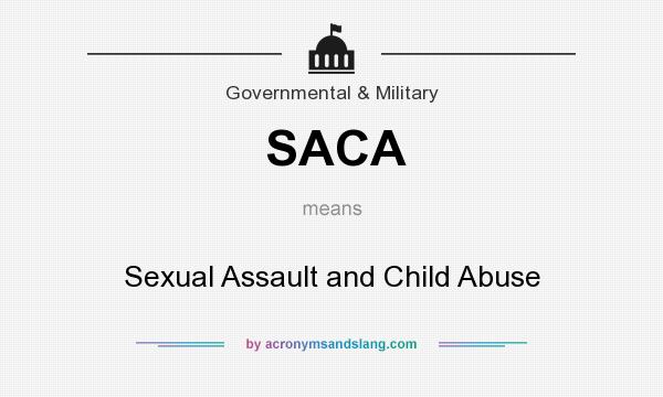 What does SACA mean? It stands for Sexual Assault and Child Abuse