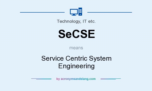 What does SeCSE mean? It stands for Service Centric System Engineering