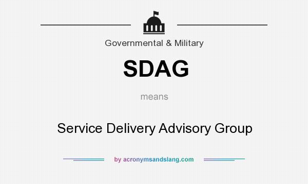 What does SDAG mean? It stands for Service Delivery Advisory Group