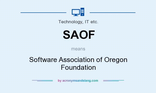 What does SAOF mean? It stands for Software Association of Oregon Foundation