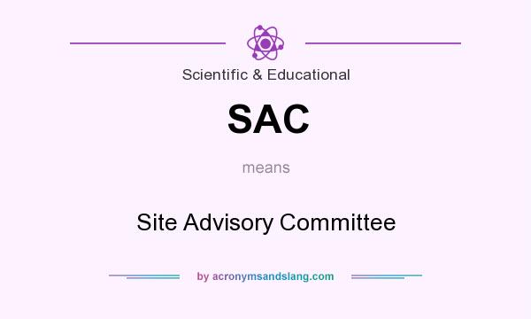 What does SAC mean? It stands for Site Advisory Committee
