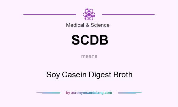What does SCDB mean? It stands for Soy Casein Digest Broth