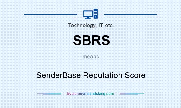 What does SBRS mean? It stands for SenderBase Reputation Score
