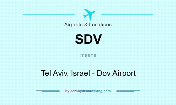 What does SDV mean? It stands for Tel Aviv, Israel - Dov Airport