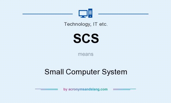 What does SCS mean? It stands for Small Computer System