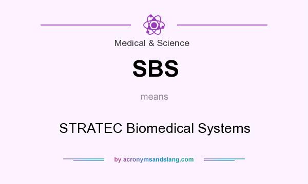 What does SBS mean? It stands for STRATEC Biomedical Systems