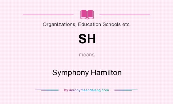 What does SH mean? It stands for Symphony Hamilton
