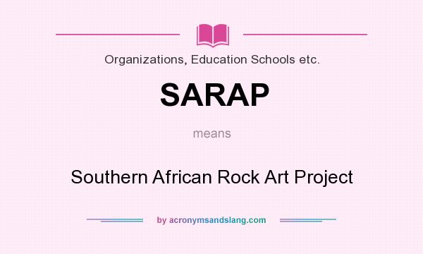 What does SARAP mean? It stands for Southern African Rock Art Project
