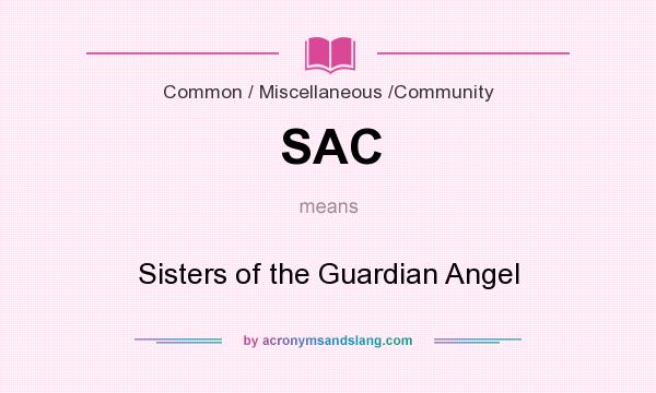 What does SAC mean? It stands for Sisters of the Guardian Angel
