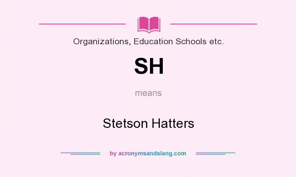 What does SH mean? It stands for Stetson Hatters