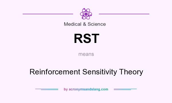 What does RST mean? It stands for Reinforcement Sensitivity Theory