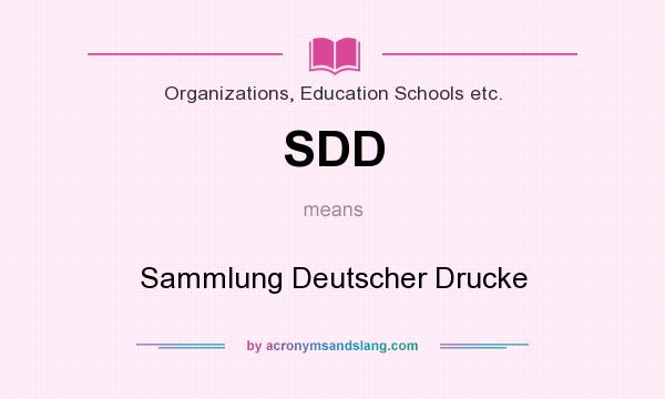 What does SDD mean? It stands for Sammlung Deutscher Drucke