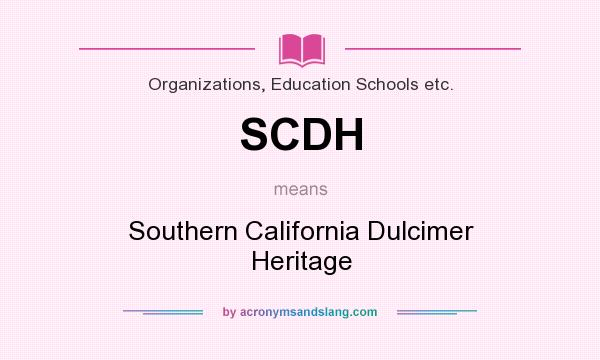 What does SCDH mean? It stands for Southern California Dulcimer Heritage