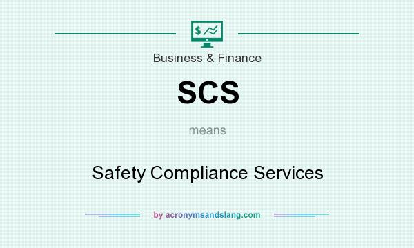 What does SCS mean? It stands for Safety Compliance Services