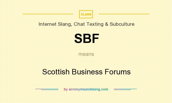 What does SBF mean? It stands for Scottish Business Forums