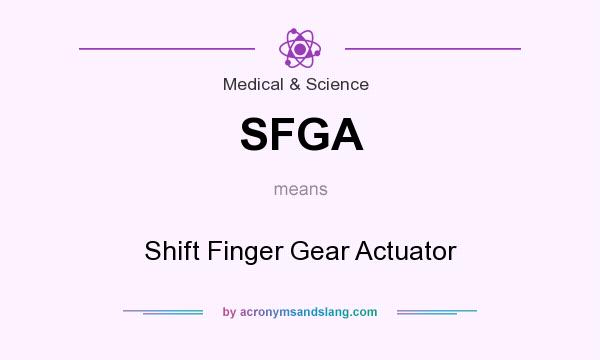 What does SFGA mean? It stands for Shift Finger Gear Actuator