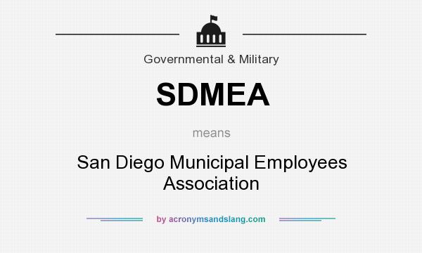 What does SDMEA mean? It stands for San Diego Municipal Employees Association