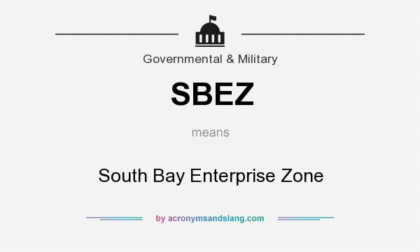 What does SBEZ mean? It stands for South Bay Enterprise Zone