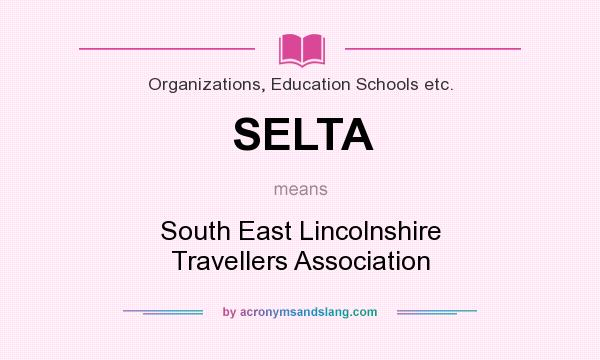 What does SELTA mean? It stands for South East Lincolnshire Travellers Association