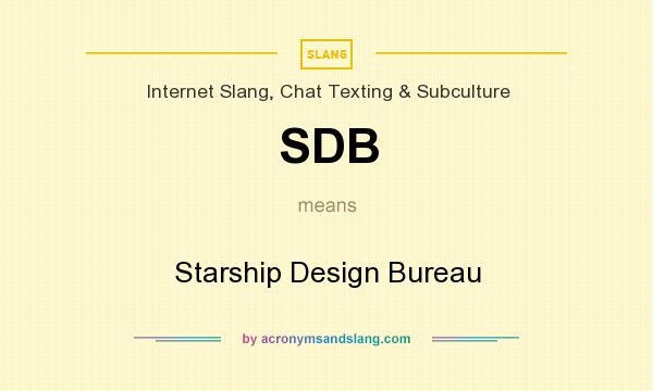 What does SDB mean? It stands for Starship Design Bureau