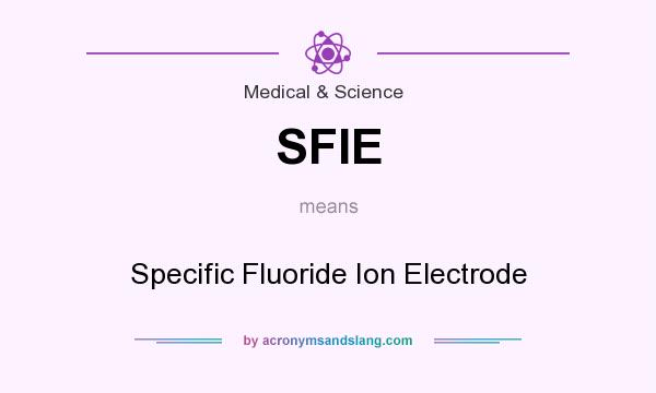 What does SFIE mean? It stands for Specific Fluoride Ion Electrode