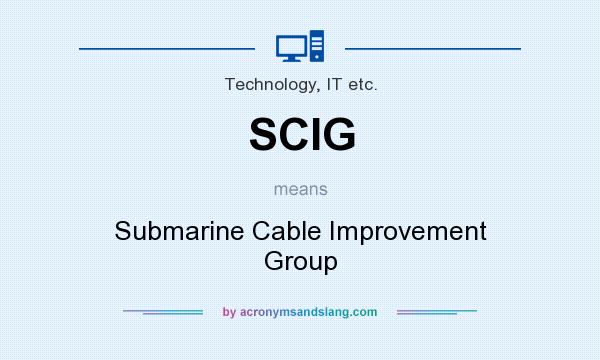 What does SCIG mean? It stands for Submarine Cable Improvement Group