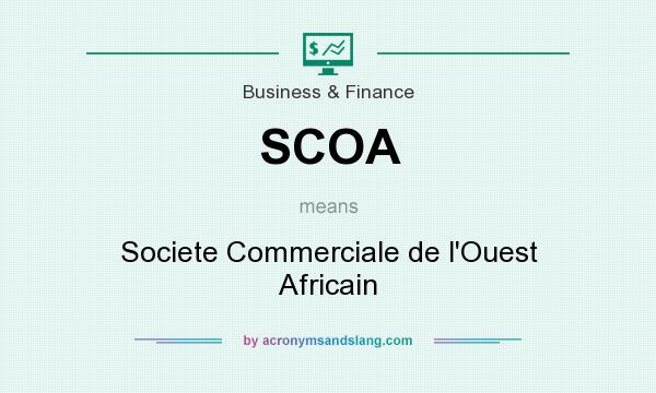 What does SCOA mean? It stands for Societe Commerciale de l`Ouest Africain