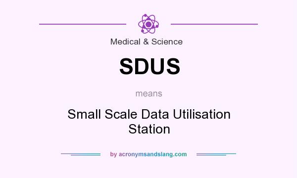 What does SDUS mean? It stands for Small Scale Data Utilisation Station
