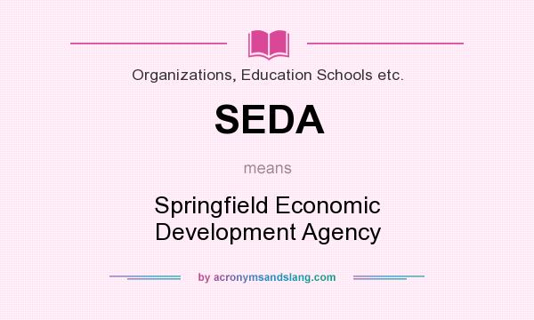 What does SEDA mean? It stands for Springfield Economic Development Agency