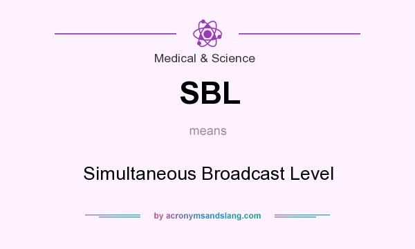 What does SBL mean? It stands for Simultaneous Broadcast Level