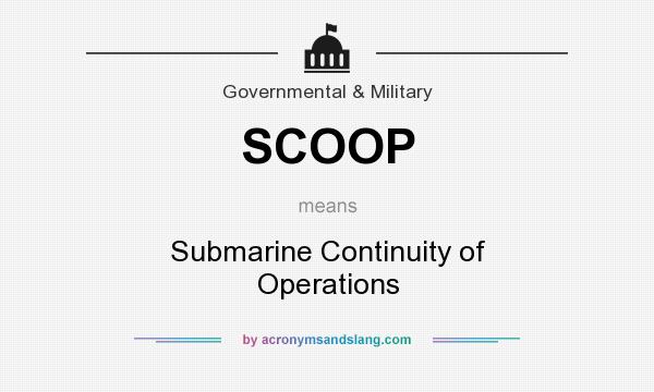 What does SCOOP mean? It stands for Submarine Continuity of Operations