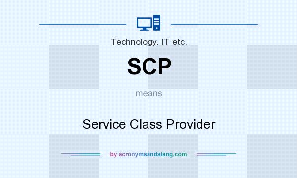 What does SCP mean? It stands for Service Class Provider